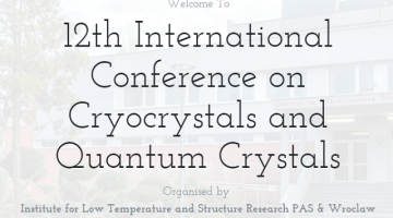 the 12th International conference is “Cryocrystals and quantum crystals”, Poland