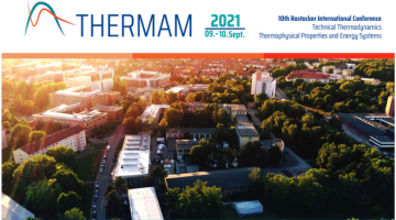 10th Rostocker International Conference: “Technical Thermodynamics: Thermophysical Properties and Energy Systems” Institute of Technical Thermodynamics University of Rostock, Rostock, Germany September 9th-10th, 2021